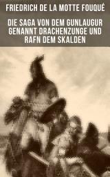 Icon image Die Saga von dem Gunlaugur genannt Drachenzunge und Rafn dem Skalden: Eine Islandskunde des 11. Jahrhunderts