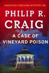 Icon image A Case of Vineyard Poison: Martha's Vineyard Mystery #6