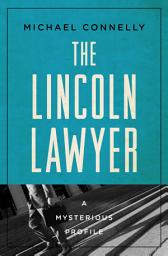 Icon image The Lincoln Lawyer: A Mysterious Profile