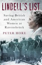 Icon image Lindell's List: Saving British and American Women at Ravensbrück, Edition 2