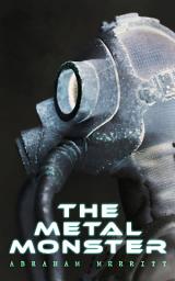 Icon image The Metal Monster: Science Fantasy Novel