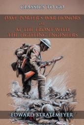 Icon image Dave Porter's War Honors, or, At the Front with the Fighting Engineers: Restored Classics to Go Edition