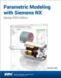 Icon image Parametric Modeling with Siemens NX (Spring 2020 Edition)