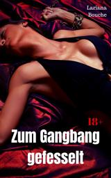 Icon image Zum Gangbang gefesselt: Hardcore Erotik, Ausgabe 2