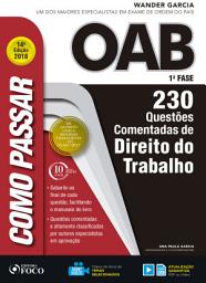 Icon image Como passar na OAB 1a Fase: direito do trabalho: 230 questões comentadas, Edição 14