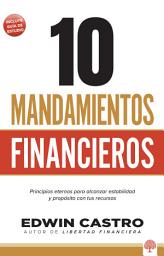 Icon image 10 Mandamientos financieros: Principios eternos para alcanzar estabilidad y propósito con tus recursos