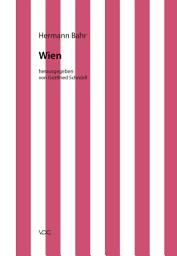 Icon image Hermann Bahr / Wien: Kritische Schriften in Einzelausgaben