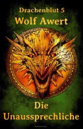 Icon image Die Unaussprechliche: Drachenblut 5