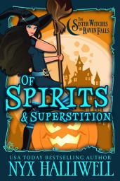Icon image Of Spirits and Superstition, Sister Witches of Raven Falls Mystery Series, Book 4