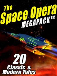 Icon image The Space Opera MEGAPACK ®: 20 Modern and Classic Science Fiction Tales