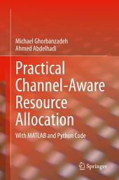 Icon image Practical Channel-Aware Resource Allocation: With MATLAB and Python Code