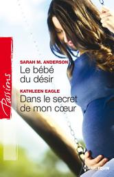Icon image Le bébé du désir - Dans le secret de mon coeur