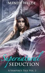 Icon image Supernatural Seduction (A Vampire's Tale Vol. 2)