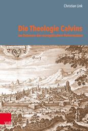 Icon image Die Theologie Calvins im Rahmen der europäischen Reformation