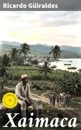 Icon image Xaimaca: Edición enriquecida. Aventuras y paisajes de la literatura gauchesca en Xaimaca