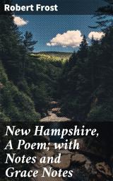 Icon image New Hampshire, A Poem; with Notes and Grace Notes: Exploring New England's Soul Through Poetry and Grace Notes