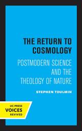 Icon image The Return to Cosmology: Postmodern Science and the Theology of Nature