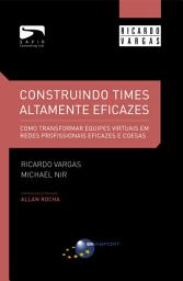 Icon image Construindo Times Altamente Eficazes: Como transformar equipes virtuais em redes profissionais eficazes e coesas