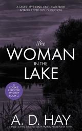Icon image The Woman in the Lake: A Page-Turning Amateur Sleuth Mystery Novel Full of Twists