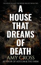 Icon image A House That Dreams of Death