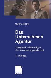 Icon image Das Unternehmen Agentur: Erfolgreich selbständig in der Versicherungswirtschaft, Ausgabe 2