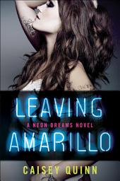 Icon image Leaving Amarillo: A Neon Dreams Novel