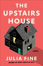 Icon image The Upstairs House: A Novel
