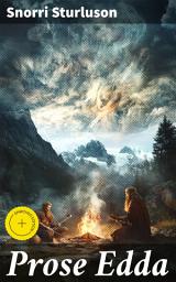 Icon image Prose Edda: Enriched edition. Unveiling the Mythological Prose and Legendary Tales of Old Norse Literature