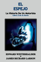 Icon image El Espejo: La Historia De Un Motorista (Libro 2 de la Serie)