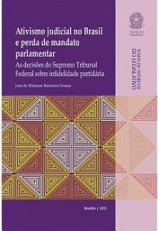 Icon image Ativismo Judicial no Brasil e Perda do Mandato Parlamentar: As Decisões do Supremo Tribunal Federal sobre Infidelidade Partidária