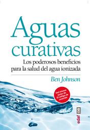 Icon image Aguas curativas: Los poderosos beneficios para la salud del agua ionizada