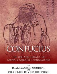 Icon image Confucius: The Life and Legacy of China’s Greatest Philosopher