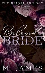 Icon image Beloved Bride: A Dark Mafia Arranged Marriage Romance: A Dark Mafia Arranged Marriage Romance