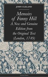 Icon image Memoirs of Fanny Hill: A New and Genuine Edition from the Original Text (London, 1749)