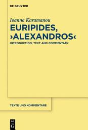 Icon image Euripides, "Alexandros": Introduction, Text and Commentary