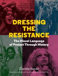 Icon image Dressing the Resistance: The Visual Language of Protest