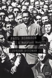 Icon image Paul Robeson: A Watched Man