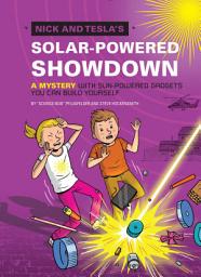 Icon image Nick and Tesla's Solar-Powered Showdown: A Mystery with Sun-Powered Gadgets You Can Build Yourself