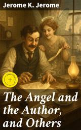 Icon image The Angel and the Author, and Others: Enriched edition. A Humorous Exploration of Victorian England