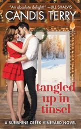 Icon image Tangled Up in Tinsel: A Sunshine Creek Vineyard Novel