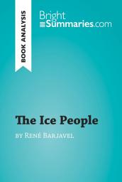 Icon image The Ice People by René Barjavel (Book Analysis): Detailed Summary, Analysis and Reading Guide