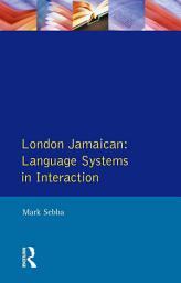 Icon image London Jamaican: Language System in Interaction
