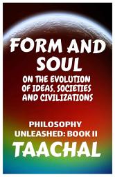 Icon image Form and Soul: On the Evolution of Ideas, Societies and Civilizations
