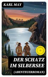 Icon image Der Schatz im Silbersee (Abenteuerroman): Bereicherte Ausgabe. Ein Klassiker der Abenteuer- und Jugendliteratur