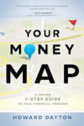 Icon image Your Money Map: A Proven 7-Step Guide to True Financial Freedom, Edition 2