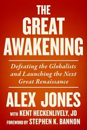 Icon image The Great Awakening: Defeating the Globalists and Launching the Next Great Renaissance