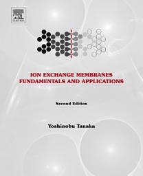Icon image Ion Exchange Membranes: Fundamentals and Applications, Edition 2