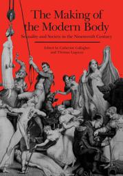 Icon image The Making of the Modern Body: Sexuality and Society in the Nineteenth Century