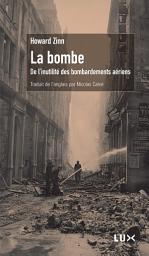 Icon image La bombe: De l’inutilité des bombardements aériens