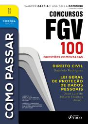 Icon image Como Passar em Concursos FGV - 3a Ed - 2025: Direito Civil e Lei Geral de Proteção de Dados - 100 questões comentadas, Edição 3